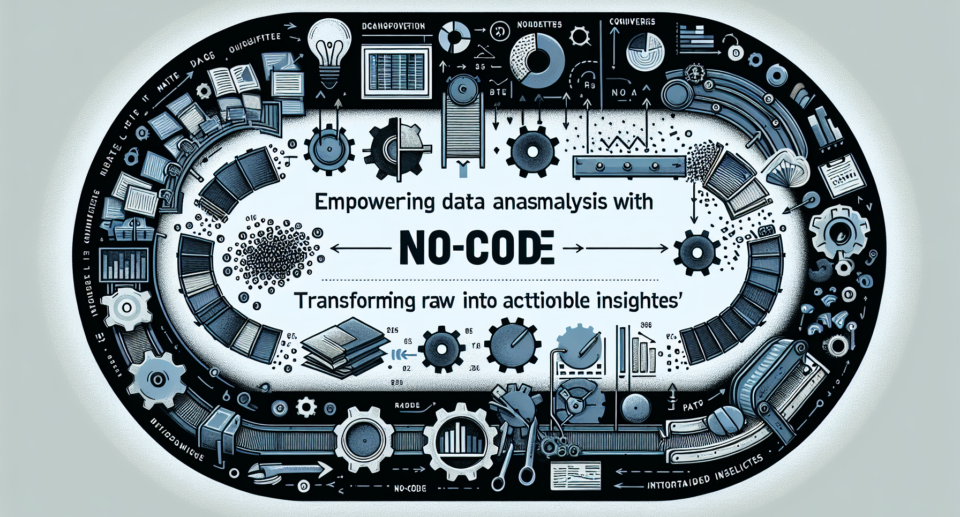 Empowering Data Analysis with No-Code Tools: Transforming Raw Data into Actionable Insights